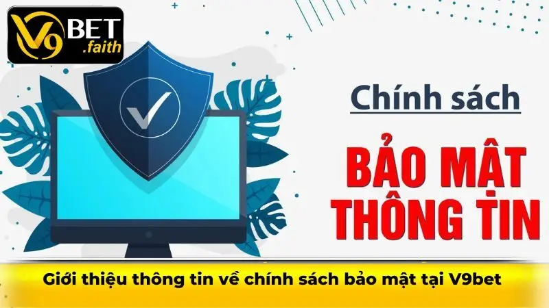 Chính Sách Bảo Mật V9bet - Nêu Rõ Các Quy Định Khi Tham Gia 1 Giới thiệu thông tin về chính sách bảo mật tại V9bet