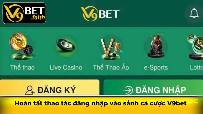 Hướng dẫn đăng nhập V9bet cực nhanh chóng cho hội viên 2 Hoàn tất thao tác đăng nhập vào sảnh cá cược V9bet