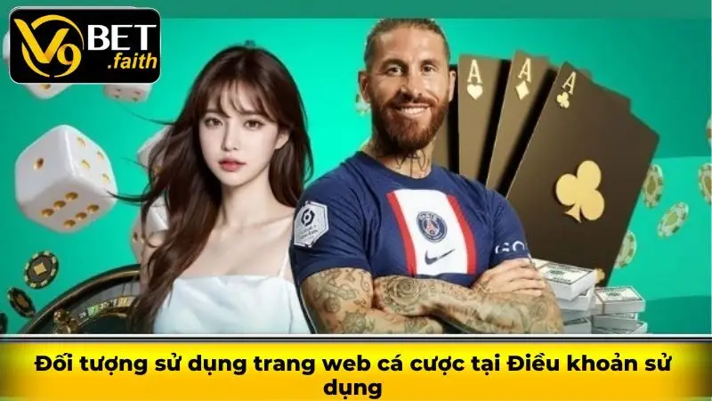 Điều khoản sử dụng V9bet hội viên cần tuân thủ khi cá cược 1 Đối tượng sử dụng trang web cá cược tại Điều khoản sử dụng