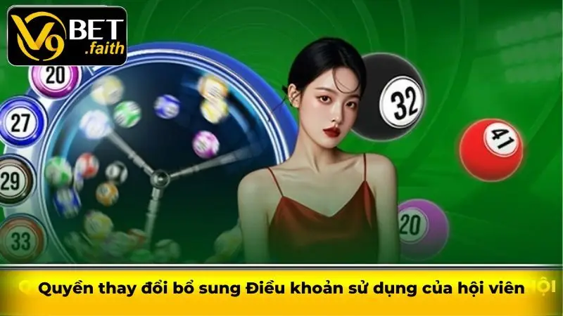 Điều khoản sử dụng V9bet hội viên cần tuân thủ khi cá cược 3 Quyền thay đổi bổ sung Điều khoản sử dụng của hội viên