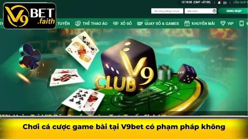 Game bài V9bet - Thiên đường cá cược đỉnh cao 2025 3 Chơi cá cược game bài tại V9bet có phạm pháp không